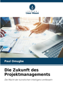 Zukunft des Projektmanagements