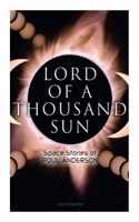 Lord of a Thousand Sun: Space Stories of Poul Anderson (Illustrated)