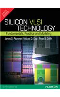 SILICON VLSI TECHNOLOGY: FUNDAMENTALS PRACTICE AND MODELING