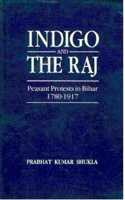 Indigo and the Raj: Peasant Protests in Bihar 1780-1917