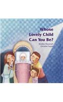 Whose Lovely Child Can You Be?