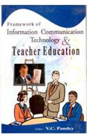 Framework of Information Communication Technology's and Teacher Education