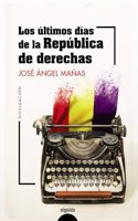 Los ultimos dias de la Republica de derechas