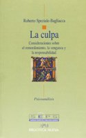 La culpa : consideraciones sobre el remordimiento, la venganza y la responsabilidad