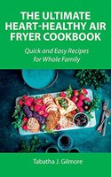 The Ultimate Heart-Healthy Air Fryer Cookbook