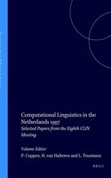 Computational Linguistics in the Netherlands 1997: Selected Papers from the Eighth CLIN Meeting: 25 (Language and Computers)