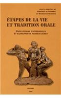 Etapes de la Vie Et Tradition Orale. Conceptions Universelles Et Expressions Particulieres