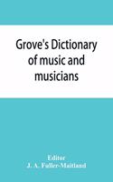 Grove's dictionary of music and musicians