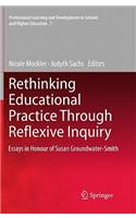 Rethinking Educational Practice Through Reflexive Inquiry