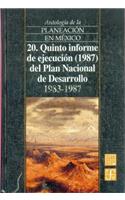 Antologia de La Planeacion En Mexico, 20. Quinto Informe de Ejecucion (1987) del Plan Nacional de Desarrollo (1983-1988)