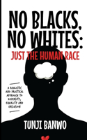 No Blacks, No Whites; Just Humans