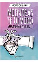 Mientras Te Olvido: Aprendiendo a Vivir Sin Ti (Deluxe Edition)