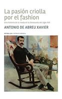 pasión criolla por el fashion: Una historia de la moda en la Venezuela del siglo XIX