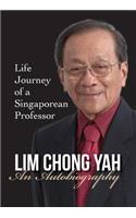 Lim Chong Yah: An Autobiography - Life Journey of a Singaporean Professor