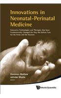 Innovations In Neonatal-perinatal Medicine: Innovative Technologies And Therapies That Have Fundamentally Changed The Way We Deliver Care For The Fetus And The Neonate