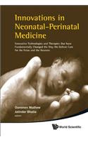 Innovations in Neonatal-Perinatal Medicine: Innovative Technologies and Therapies That Have Fundamentally Changed the Way We Deliver Care for the Fetus and the Neonate