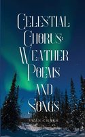 Celestial Chorus: Weather Poems and Songs
