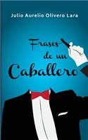 Frases de Un Caballero