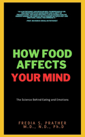 How Food Affects Your Mind: The Science Behind Eating and Emotions