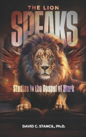 Lion Speaks: Studies in the Gospel of Mark