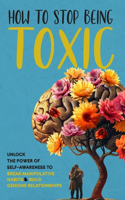 How to Stop Being Toxic
