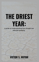 driest year: a guide on understanding how drought has affected humanity