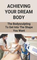 Achieving Your Dream Body