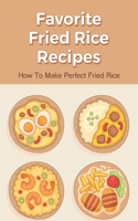 Favorite Fried Rice Recipes: How To Make Perfect Fried Rice: How Can I Make Fried Rice Better?