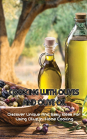 Cooking With Olives And Olive Oil