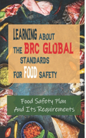 Learning About The BRC Global Standards For Food Safety