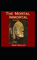 The Mortal Immortal Illustrated