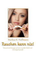 Rauchen kann nix!