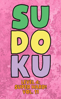 Sudoku Level 4: Super Hard! Vol. 11: Play 9x9 Grid Sudoku Super Hard Level 4 Volume 1-40 Play Them All Become A Sudoku Expert On The Road Paper Logic Games Become S