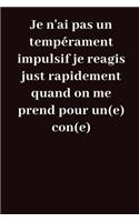 Je n'ai pas un tempérament impulsif: je reagis just rapidement quand on me prend pour un(e) con(e): Un carnet de notes drôle pour collègues de travail, ligné à remplir de 120 pages, car