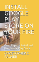 Install Google Play Store on Your Fire