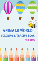 Animals world coloring & tracing book for kids: Coloring & tracing book