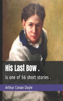 His Last Bow .: is one of 56 short stories .