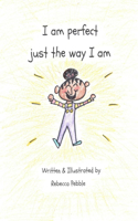 I am perfect just the way I am