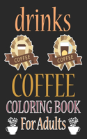 Drinks Coloring Book For Adults: Coffee Coloring Book For Adults