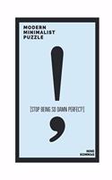 Stop Being So Damn Perfect!: Modern Minimalist Puzzle