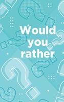 Would you rather