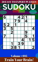 Sudoku: 50 Easy to Expert Puzzles Volume 105 - Train Your Brain!