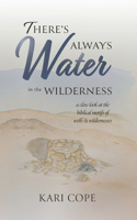 There's Always Water in the Wilderness: A Close Look at the Biblical Motifs of Wells and Wildernesses
