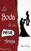 Boda de mi Peor Amiga