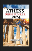 Athen Reiseführer 2024: Der vollständige Leitfaden zur Kultur, Küche und dem Charme Athens, versteckte Schätze und wichtige Tipps für Erstbesucher