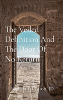 Veiled Definition And The Door Of No Return