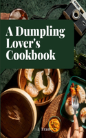 Dumpling Lover's Cookbook