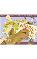 Circle, Square, Moose