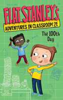 Flat Stanley's Adventures in Classroom 2e #3: The 100th Day