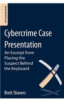 Cybercrime Case Presentation: An Excerpt from Placing the Suspect Behind the Keyboard